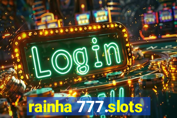 rainha 777.slots